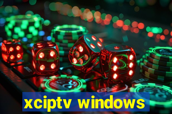 xciptv windows